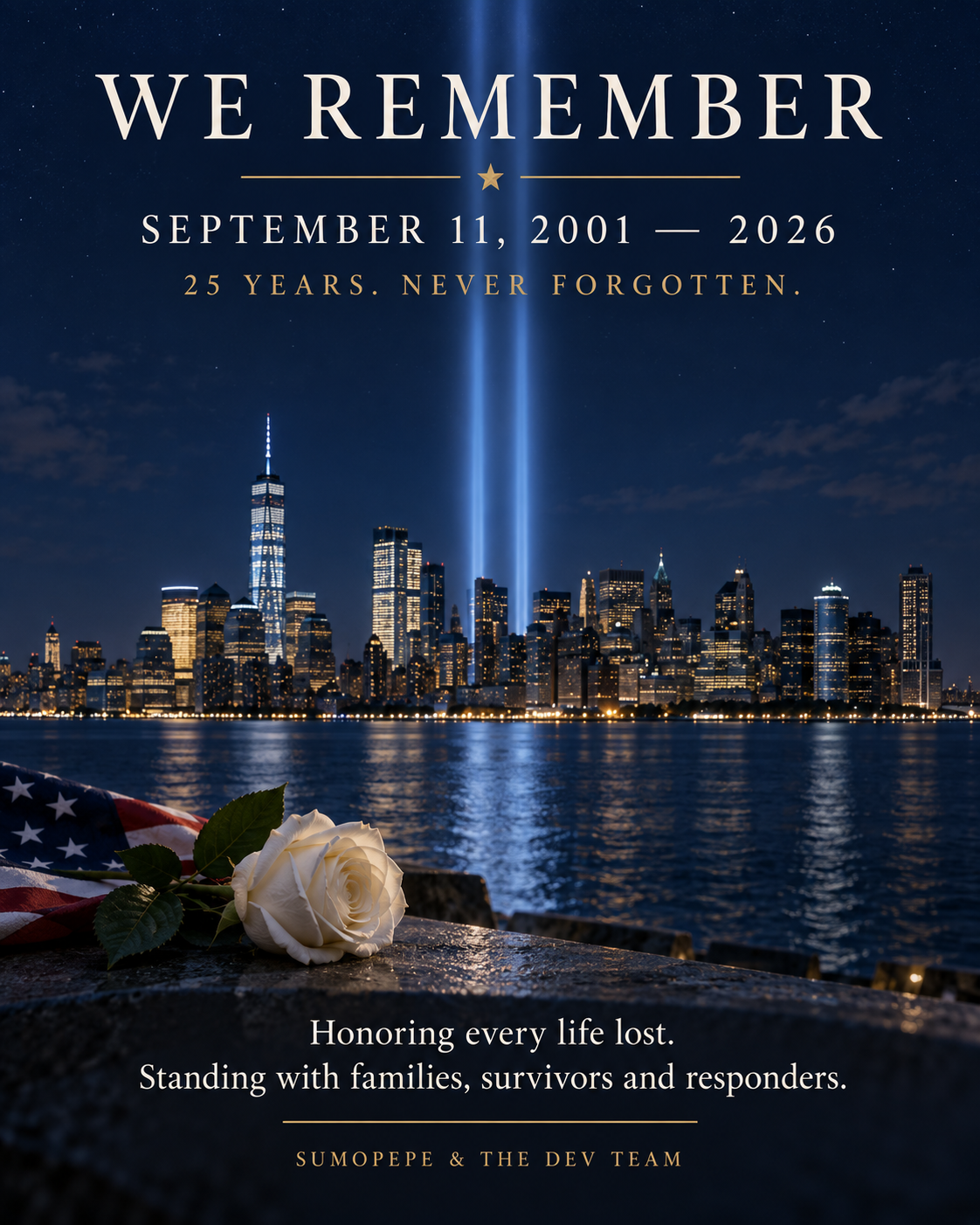 Two beams of light above the Manhattan skyline, with an American flag and a white rose. We remember. September 11, 2001–2026. 25 years. Never forgotten. Honoring every life lost. Standing with families, survivors and responders. SUMOPEPE and the Dev Team.